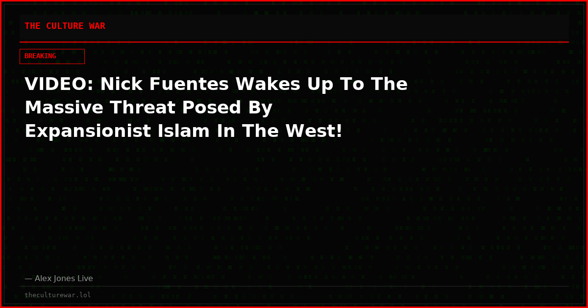 VIDEO: Nick Fuentes Wakes Up To The Massive Threat Posed By Expansionist Islam In The West!