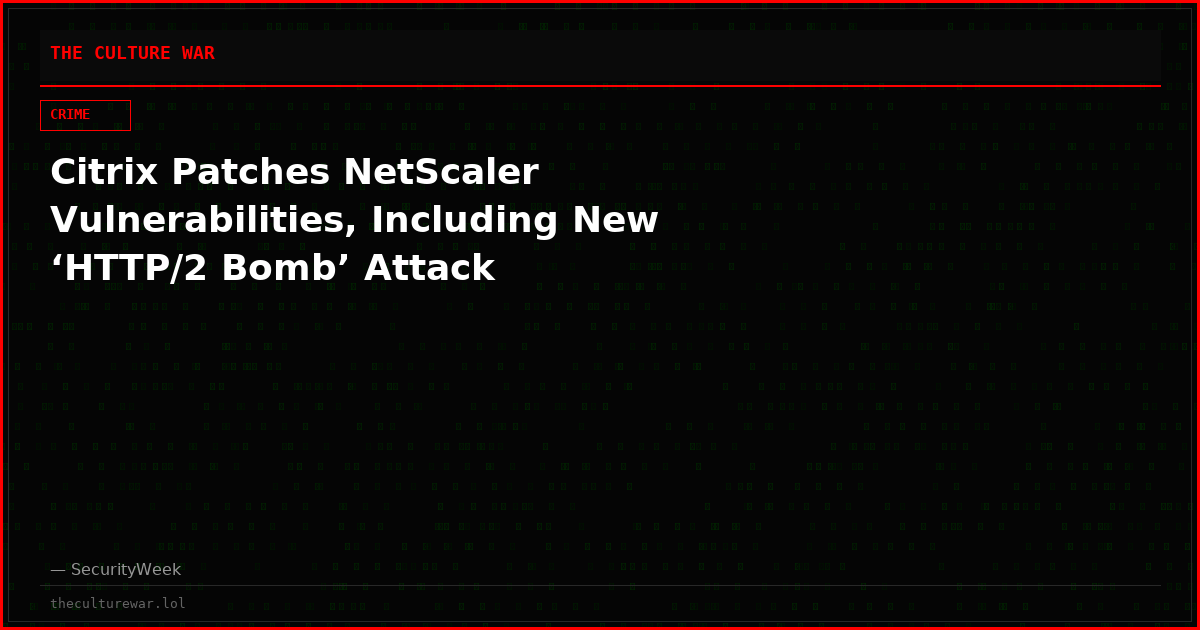 Citrix Patches NetScaler Vulnerabilities, Including New ‘HTTP/2 Bomb’ Attack