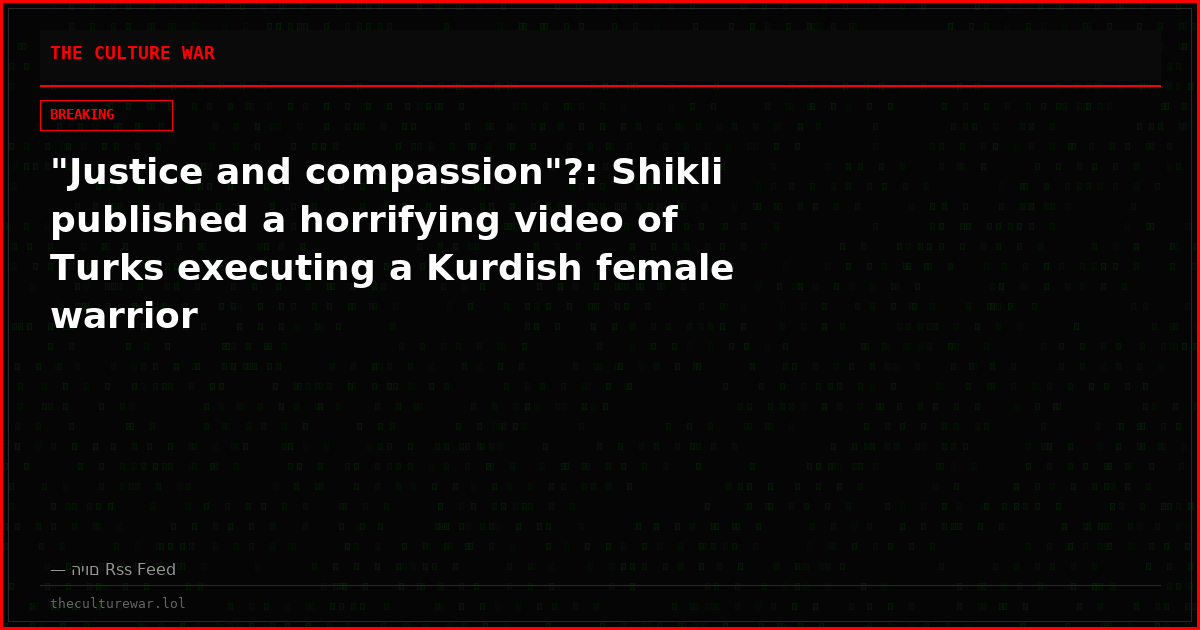 "Justice and compassion"?: Shikli published a horrifying video of Turks executing a Kurdish female warrior