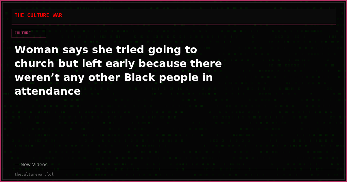 Woman says she tried going to church but left early because there weren’t any other Black people in attendance