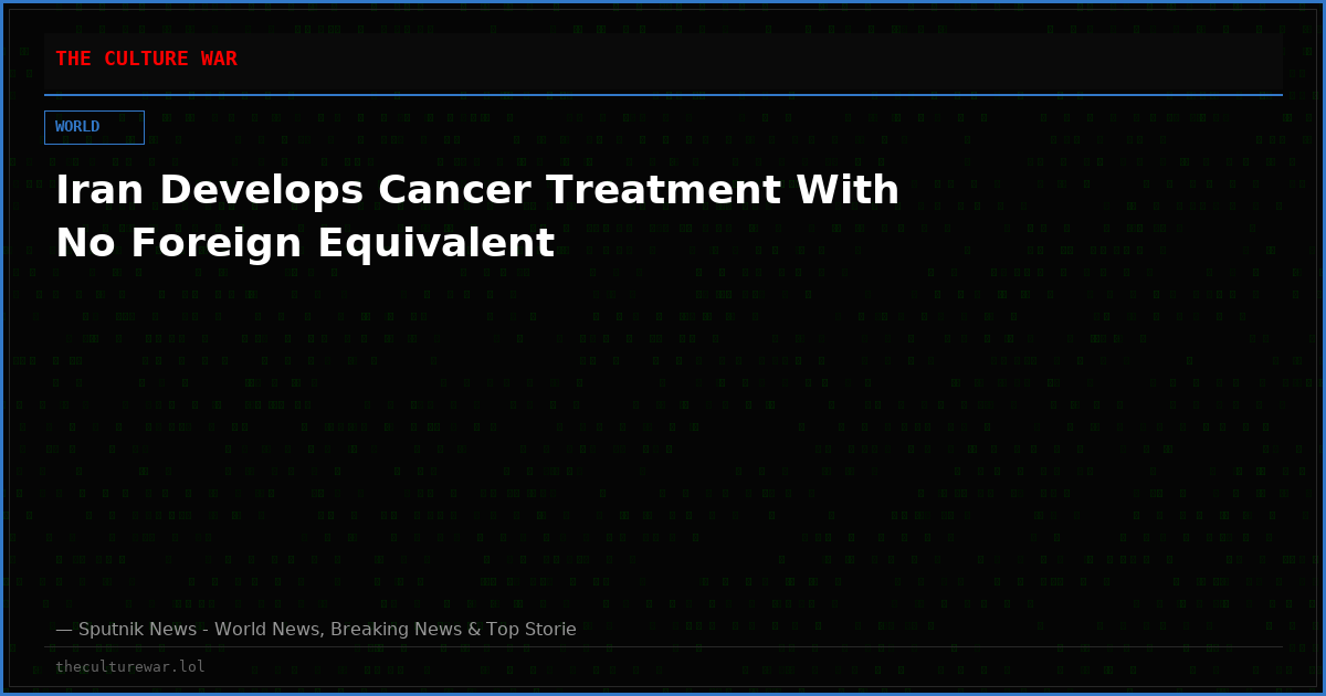 Iran Develops Cancer Treatment With No Foreign Equivalent