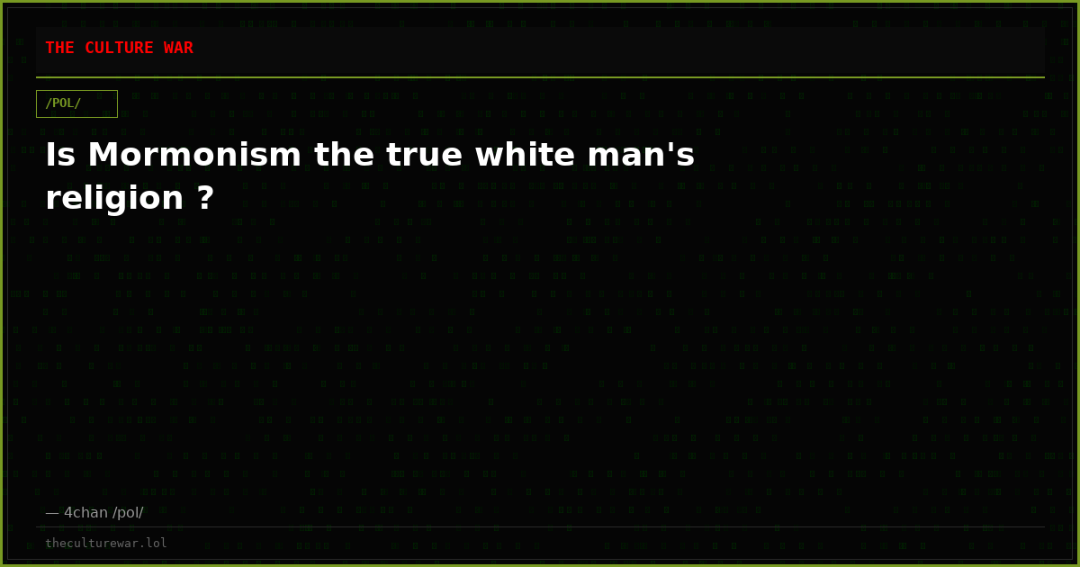 Is Mormonism the true white man's religion ?