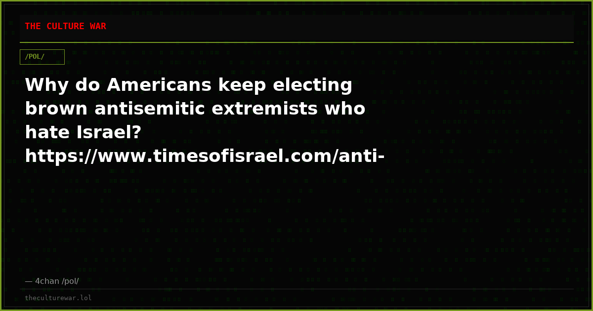 Why do Americans keep electing brown antisemitic extremists who hate Israel? https://www.timesofisrael.com/anti-israe...