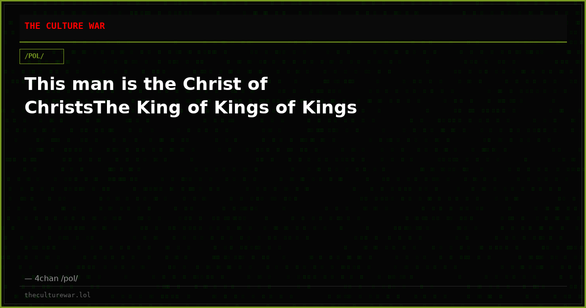 This man is the Christ of ChristsThe King of Kings of Kings
