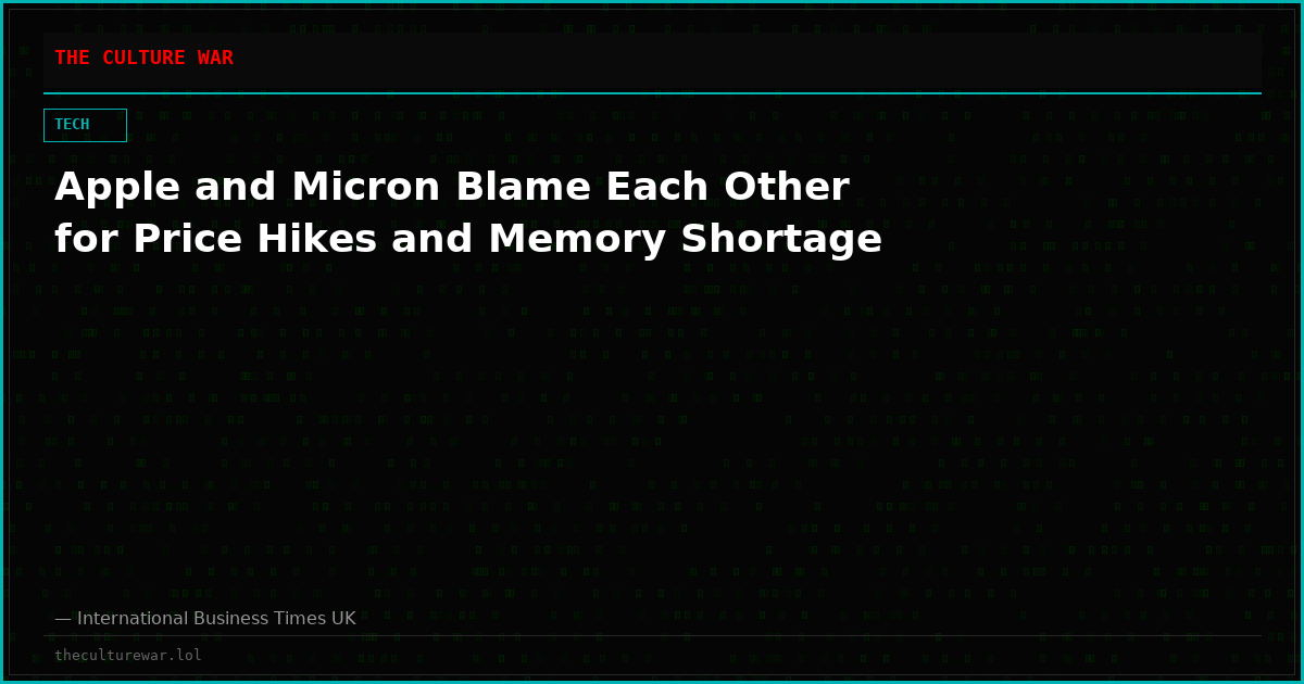 Apple and Micron Blame Each Other for Price Hikes and Memory Shortage