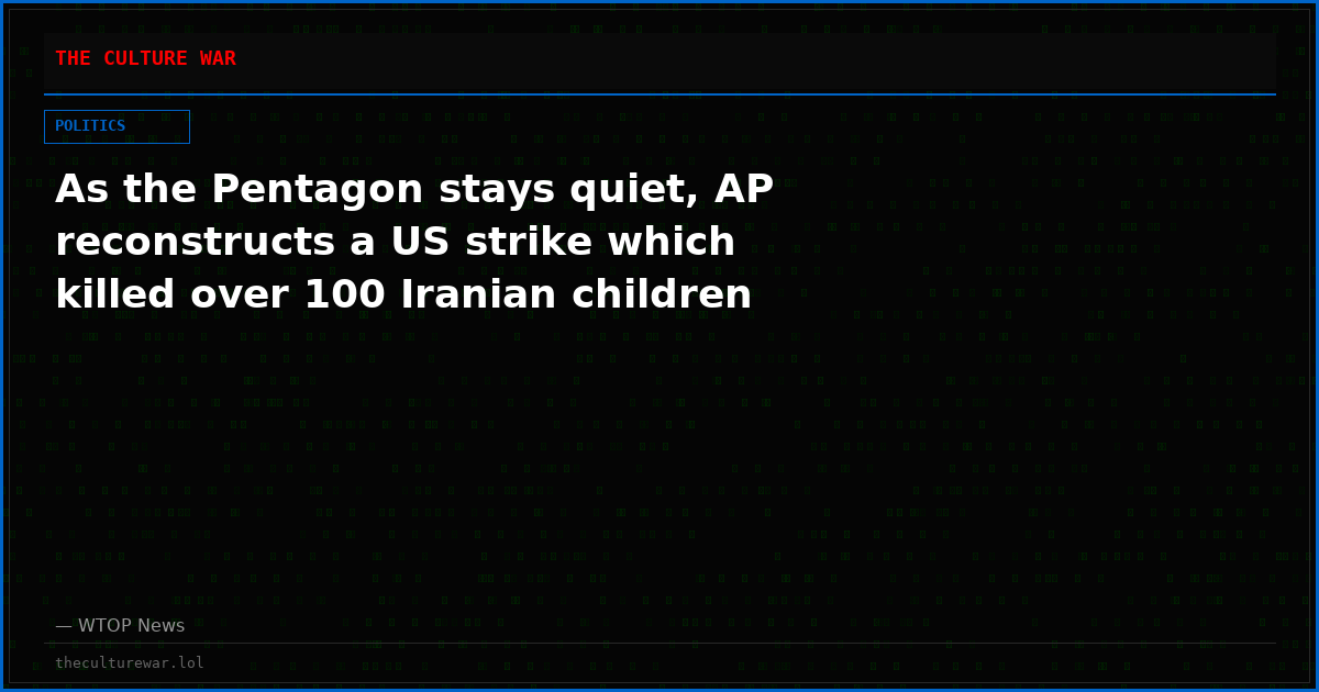 As the Pentagon stays quiet, AP reconstructs a US strike which killed over 100 Iranian children
