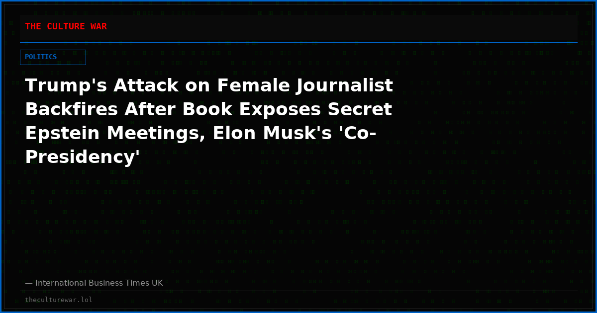 Trump's Attack on Female Journalist Backfires After Book Exposes Secret Epstein Meetings, Elon Musk's 'Co-Presidency'