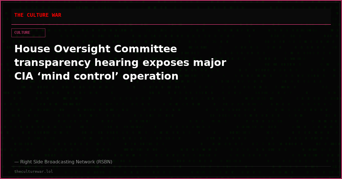 House Oversight Committee transparency hearing exposes major CIA ‘mind control’ operation