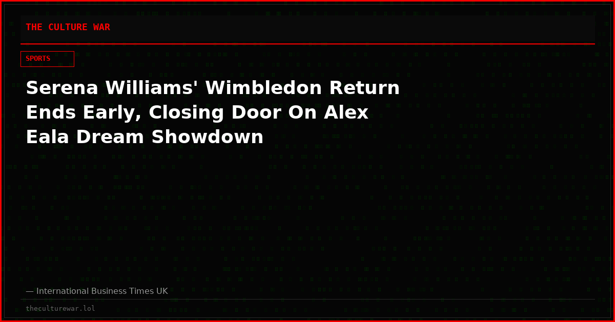 Serena Williams' Wimbledon Return Ends Early, Closing Door On Alex Eala Dream Showdown