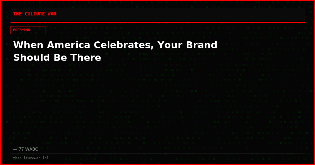 When America Celebrates, Your Brand Should Be There