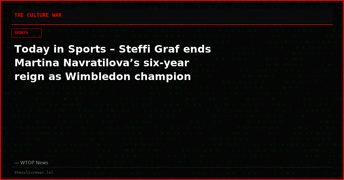 Today in Sports – Steffi Graf ends Martina Navratilova’s six-year reign as Wimbledon champion