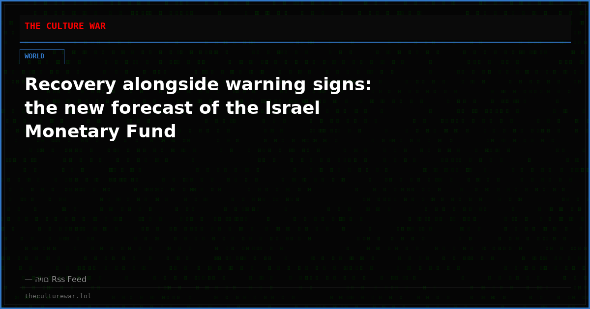 Recovery alongside warning signs: the new forecast of the Israel Monetary Fund