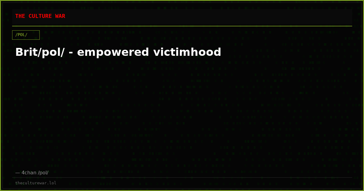 Brit/pol/ - empowered victimhood