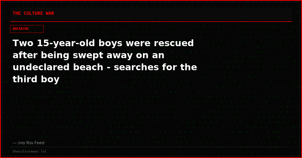 Two 15-year-old boys were rescued after being swept away on an undeclared beach - searches for the third boy