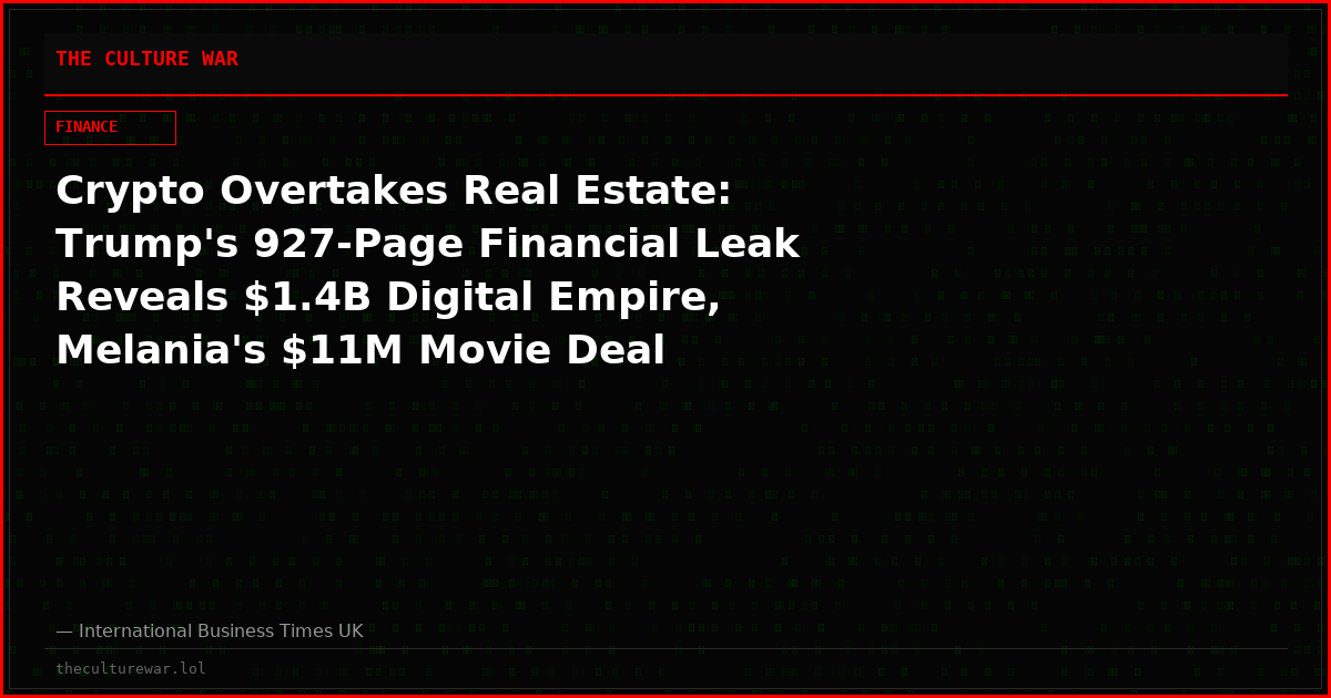 Crypto Overtakes Real Estate: Trump's 927-Page Financial Leak Reveals $1.4B Digital Empire, Melania's $11M Movie Deal