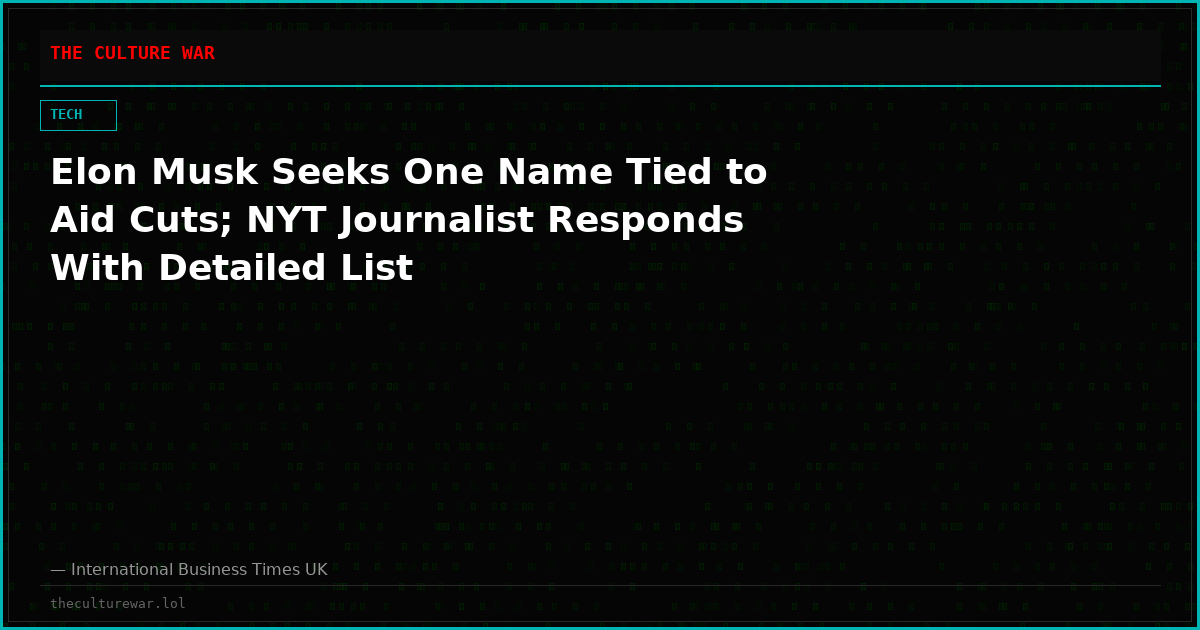 Elon Musk Seeks One Name Tied to Aid Cuts; NYT Journalist Responds With Detailed List