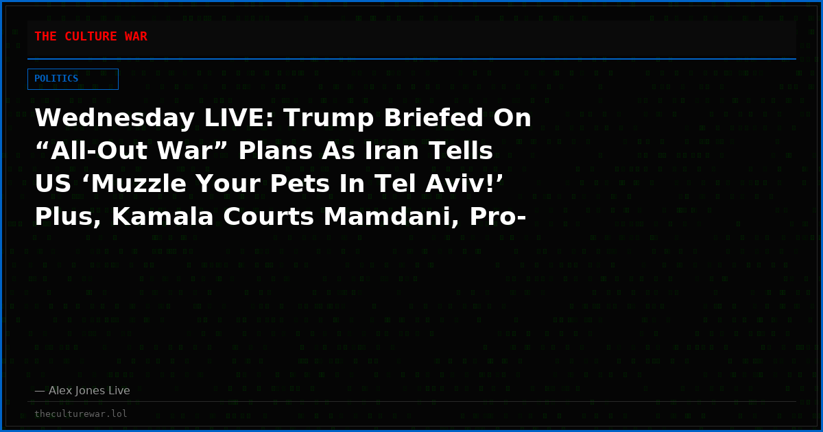 Wednesday LIVE: Trump Briefed On “All-Out War” Plans As Iran Tells US ‘Muzzle Your Pets In Tel Aviv!’ Plus, Kamala Courts Mamdani, Pro-Palestinian Activists In Run-Up To 2028! Plus, 47 Launches New Plan To Ban Anchor Babies! MUCH MORE Tune In NOW!