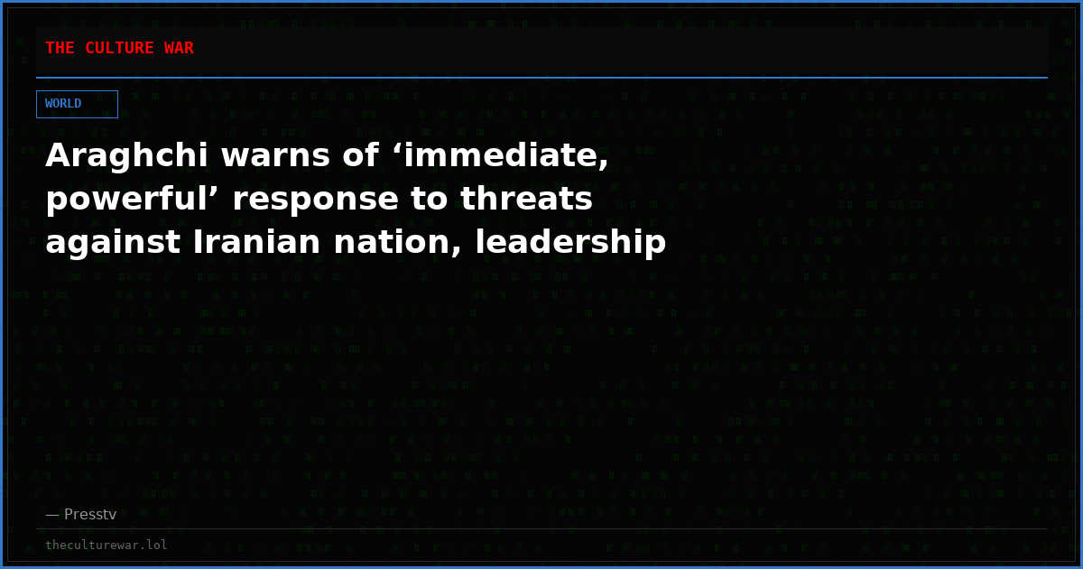 Araghchi warns of ‘immediate, powerful’ response to threats against Iranian nation, leadership