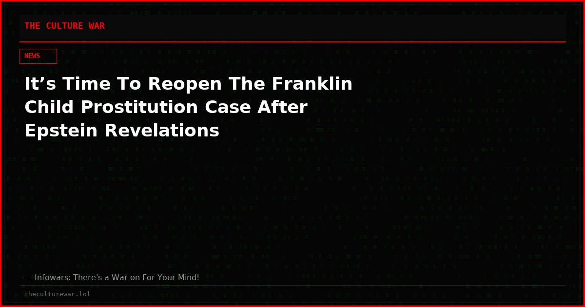 It’s Time To Reopen The Franklin Child Prostitution Case After Epstein Revelations