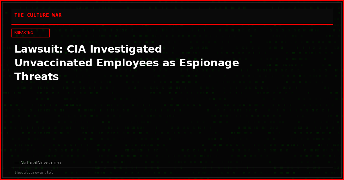 Lawsuit: CIA Investigated Unvaccinated Employees as Espionage Threats