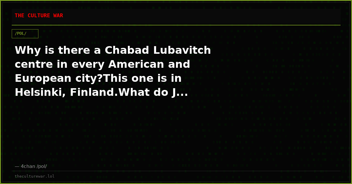 Why is there a Chabad Lubavitch centre in every American and European city?This one is in Helsinki, Finland.What do J...