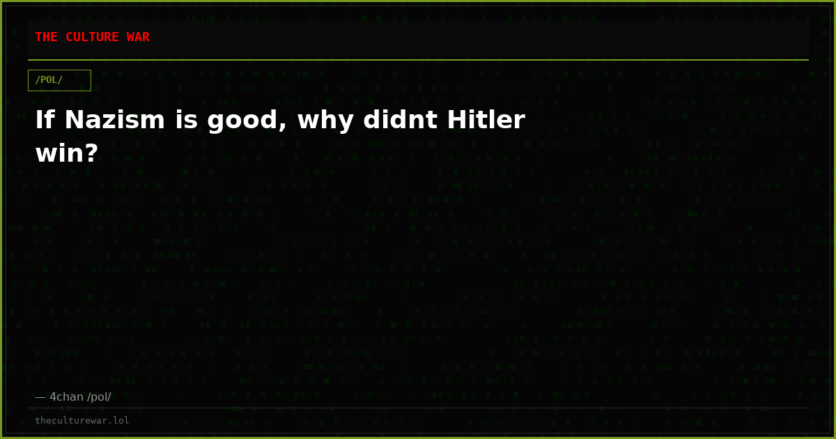 If Nazism is good, why didnt Hitler win?