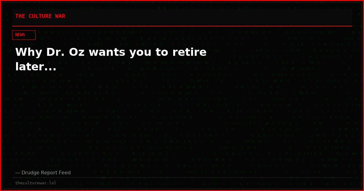 Why Dr. Oz wants you to retire later...