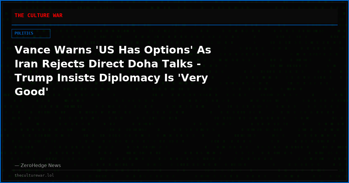 Vance Warns 'US Has Options' As Iran Rejects Direct Doha Talks - Trump Insists Diplomacy Is 'Very Good'