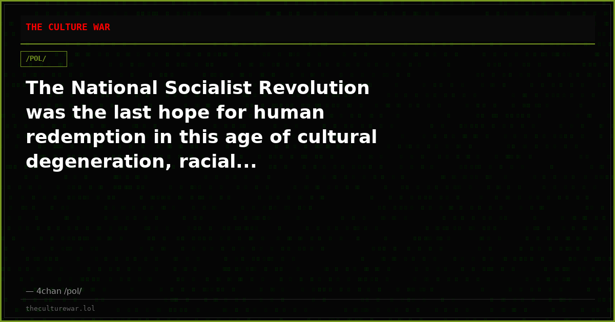 The National Socialist Revolution was the last hope for human redemption in this age of cultural degeneration, racial...