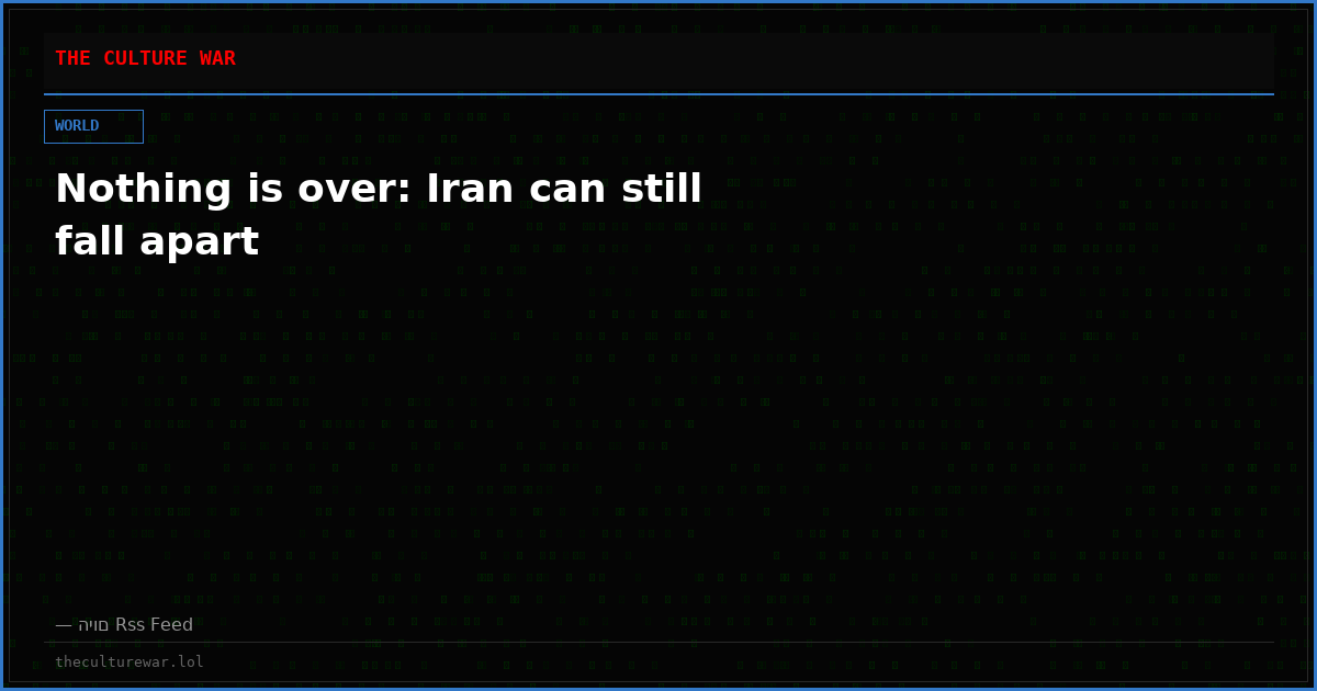 Nothing is over: Iran can still fall apart