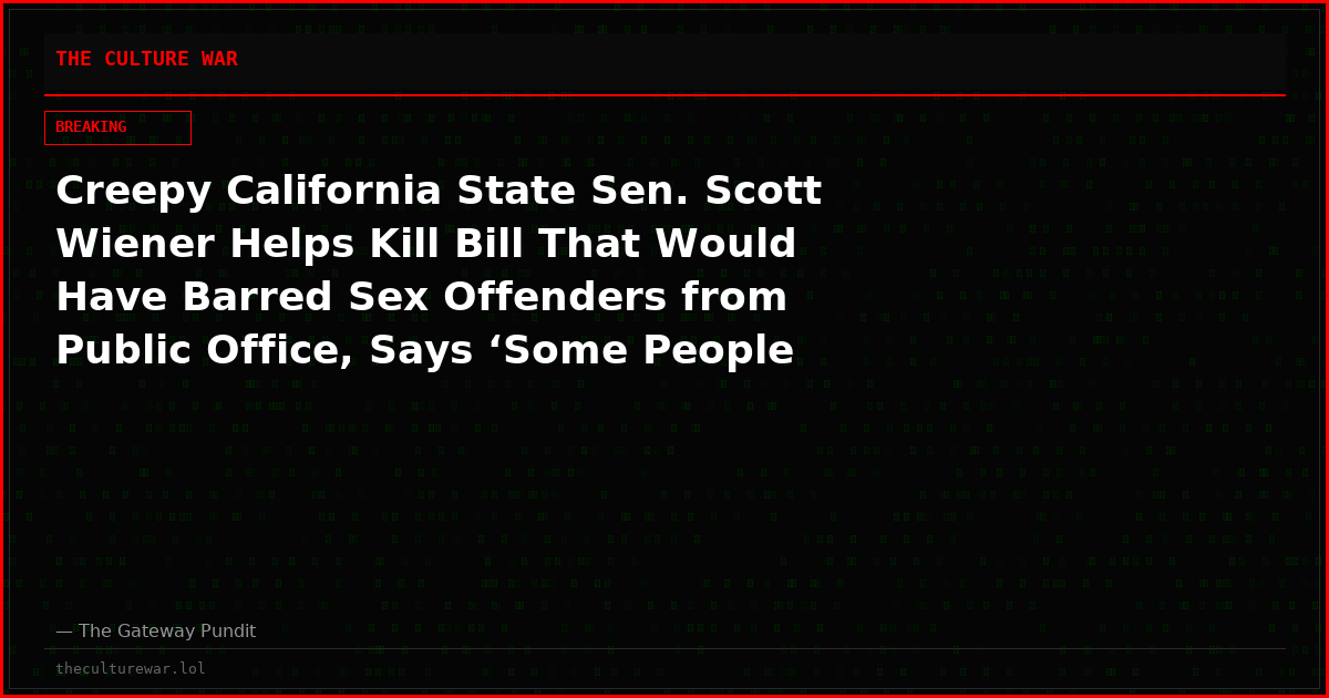 Creepy California State Sen. Scott Wiener Helps Kill Bill That Would Have Barred Sex Offenders from Public Office, Says ‘Some People Just Have Flaws’