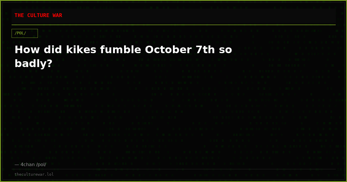 How did kikes fumble October 7th so badly?