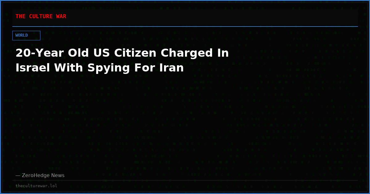 20-Year Old US Citizen Charged In Israel With Spying For Iran