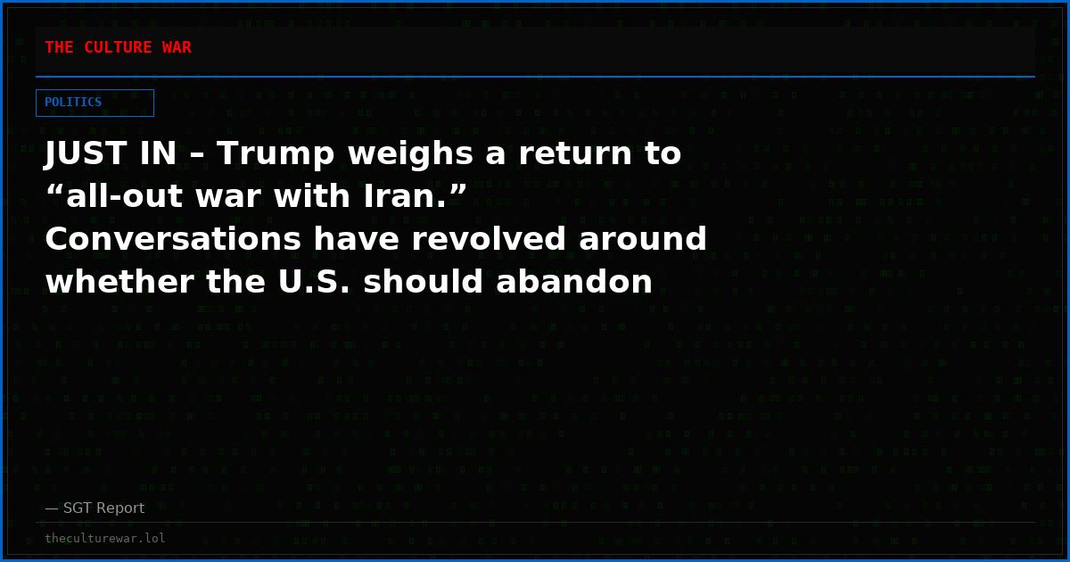 JUST IN – Trump weighs a return to “all-out war with Iran.” Conversations have revolved around whether the U.S. should abandon negotiations and resume full-scale attacks against Iran or stick with diplomatic talks for now — WSJ