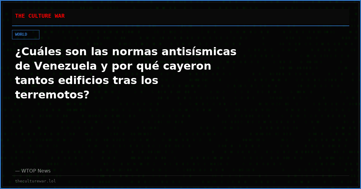 ¿Cuáles son las normas antisísmicas de Venezuela y por qué cayeron tantos edificios tras los terremotos?