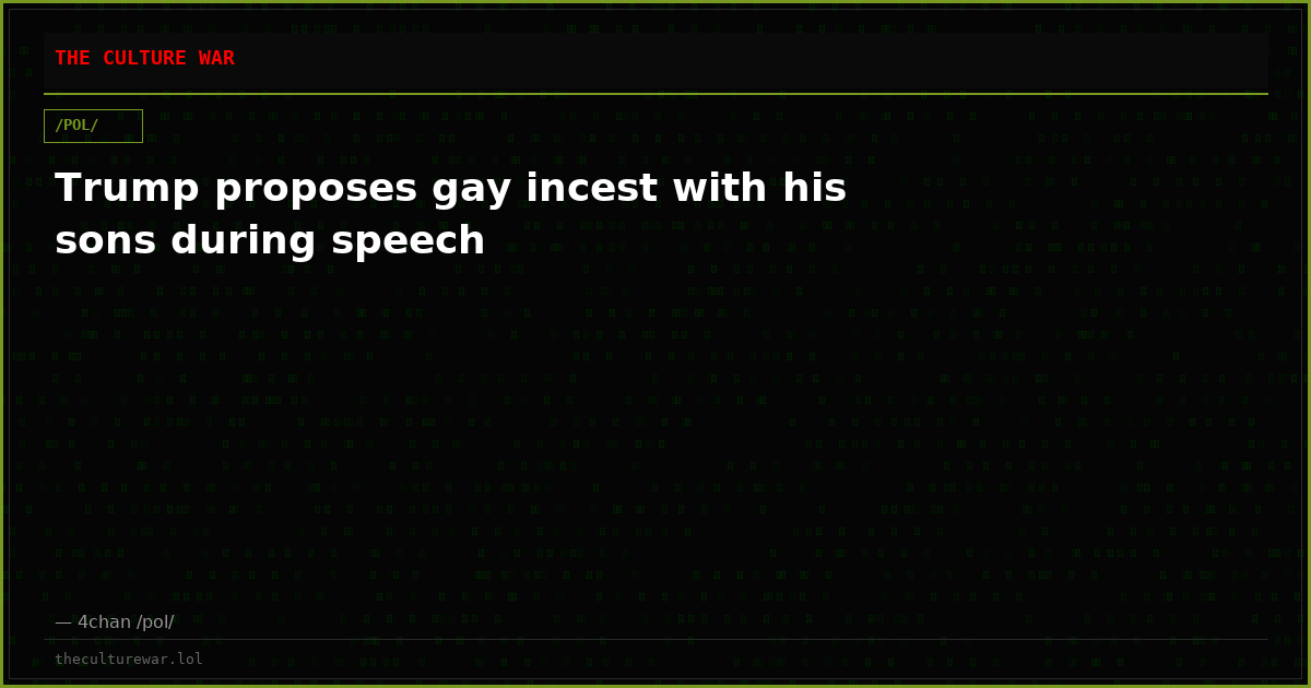 Trump proposes gay incest with his sons during speech