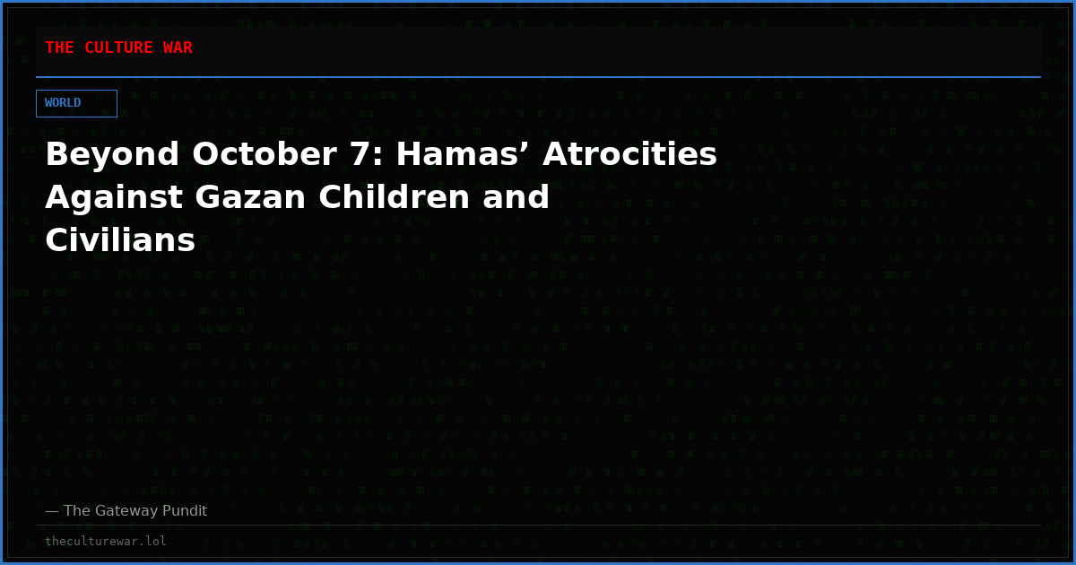 Beyond October 7: Hamas’ Atrocities Against Gazan Children and Civilians