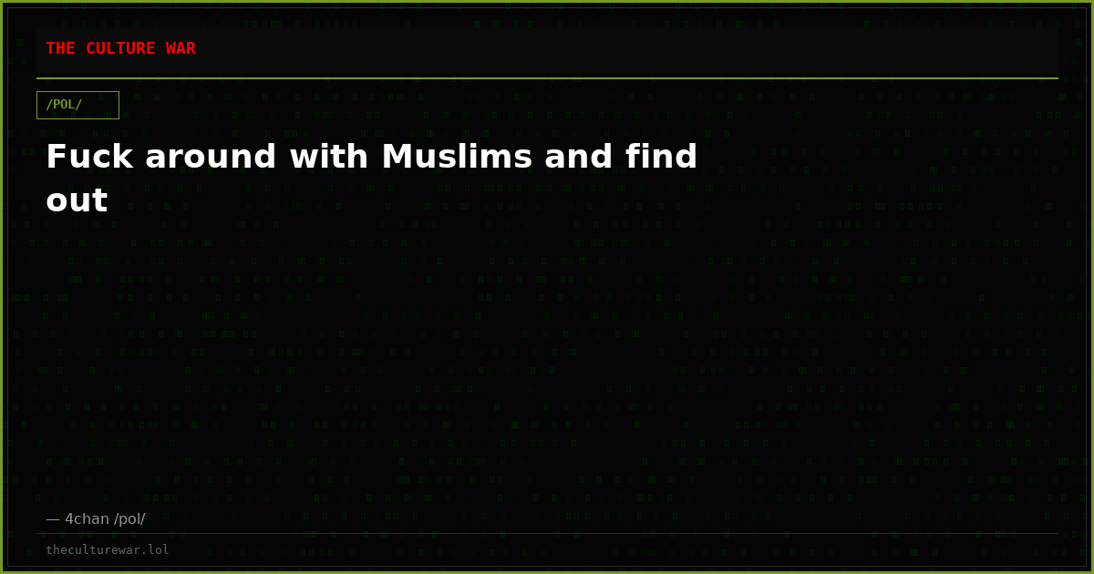 Fuck around with Muslims and find out