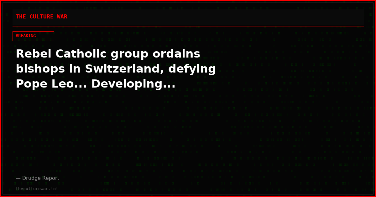 Rebel Catholic group ordains bishops in Switzerland, defying Pope Leo... Developing...