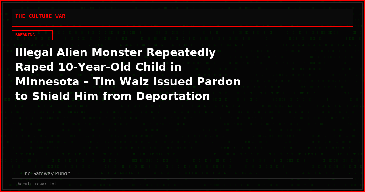 Illegal Alien Monster Repeatedly Raped 10-Year-Old Child in Minnesota – Tim Walz Issued Pardon to Shield Him from Deportation