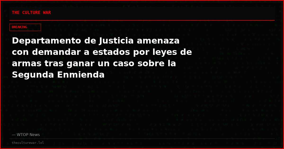 Departamento de Justicia amenaza con demandar a estados por leyes de armas tras ganar un caso sobre la Segunda Enmienda