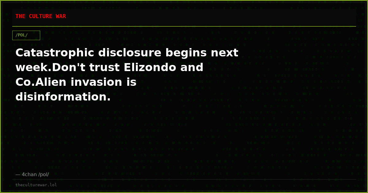 Catastrophic disclosure begins next week.Don't trust Elizondo and Co.Alien invasion is disinformation.