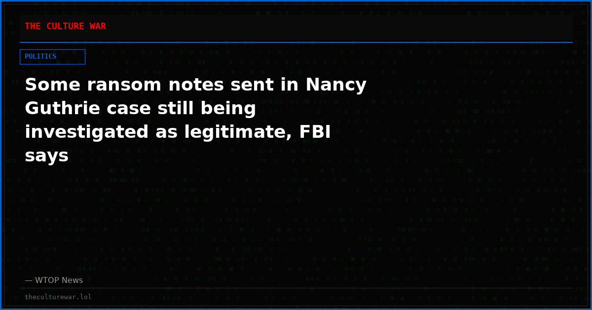 Some ransom notes sent in Nancy Guthrie case still being investigated as legitimate, FBI says