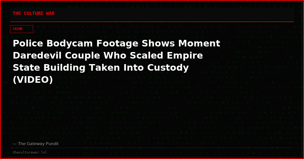 Police Bodycam Footage Shows Moment Daredevil Couple Who Scaled Empire State Building Taken Into Custody (VIDEO)
