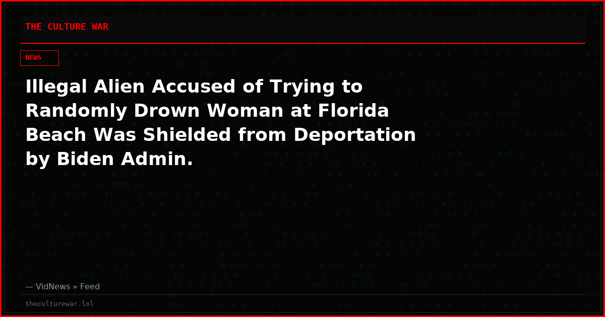 Illegal Alien Accused of Trying to Randomly Drown Woman at Florida Beach Was Shielded from Deportation by Biden Admin.
