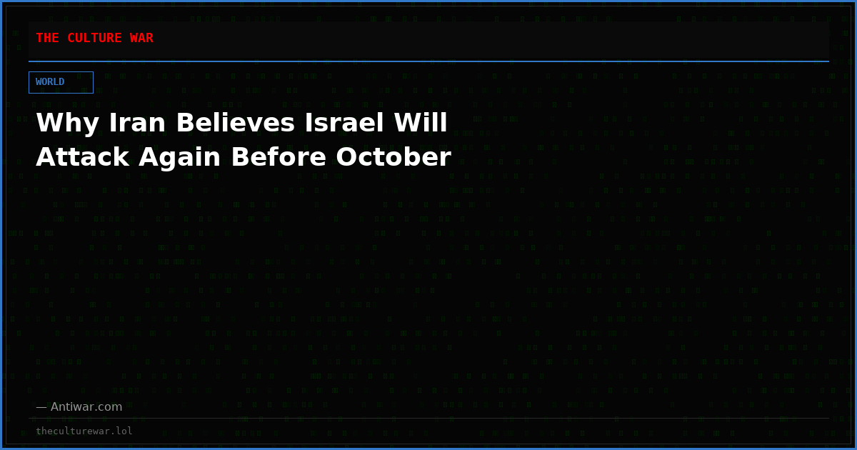 Why Iran Believes Israel Will Attack Again Before October