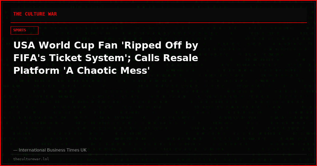 USA World Cup Fan 'Ripped Off by FIFA's Ticket System'; Calls Resale Platform 'A Chaotic Mess'