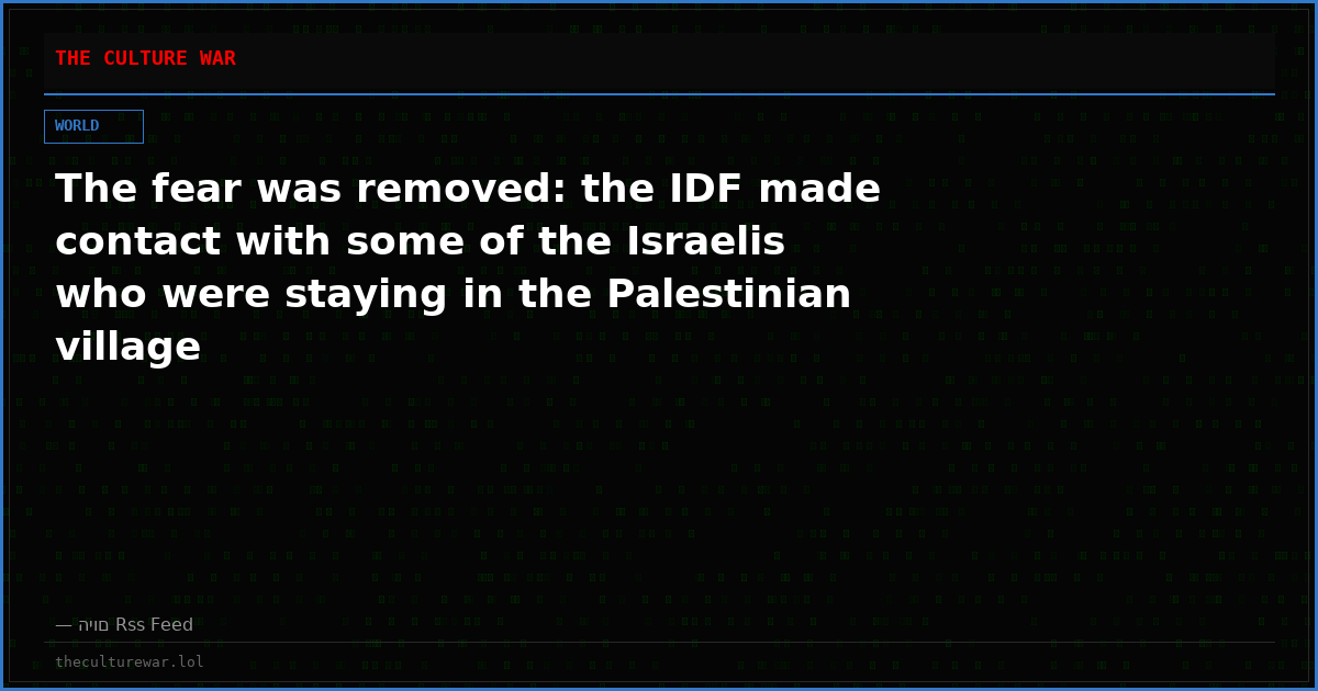 The fear was removed: the IDF made contact with some of the Israelis who were staying in the Palestinian village