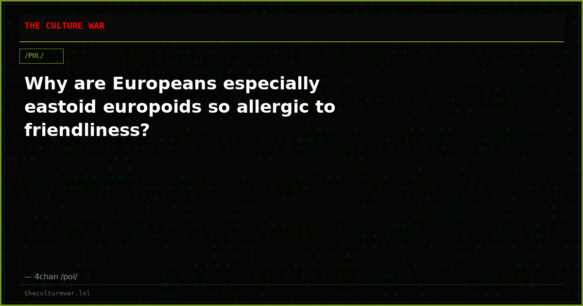 Why are Europeans especially eastoid europoids so allergic to friendliness?
