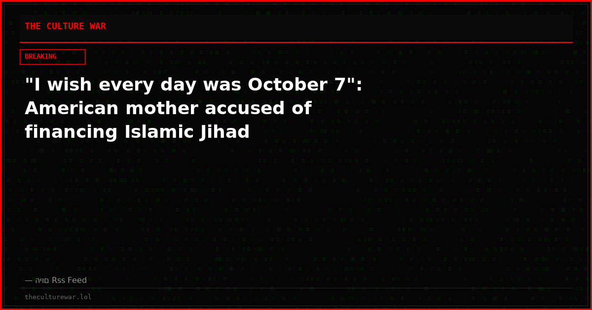 "I wish every day was October 7": American mother accused of financing Islamic Jihad